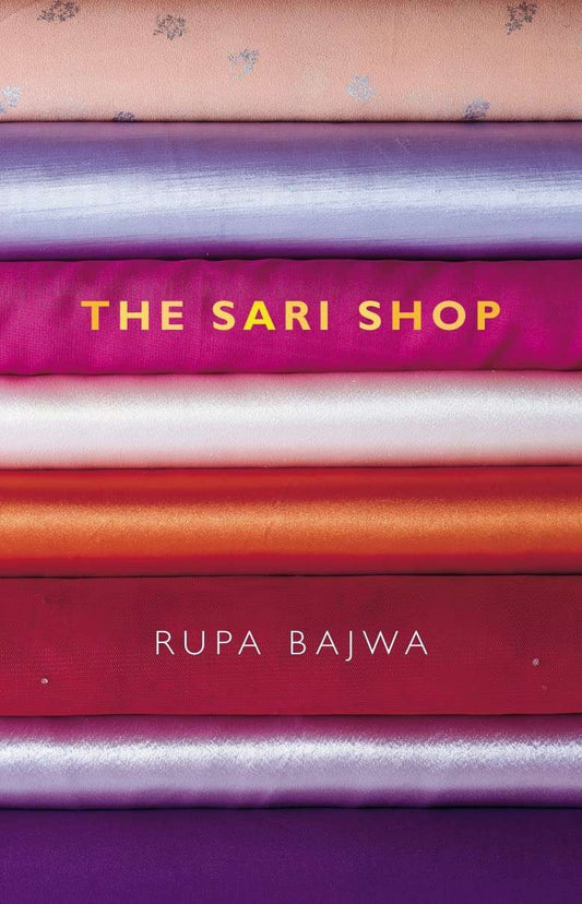 The Sari Shop By Rupa Bajwa