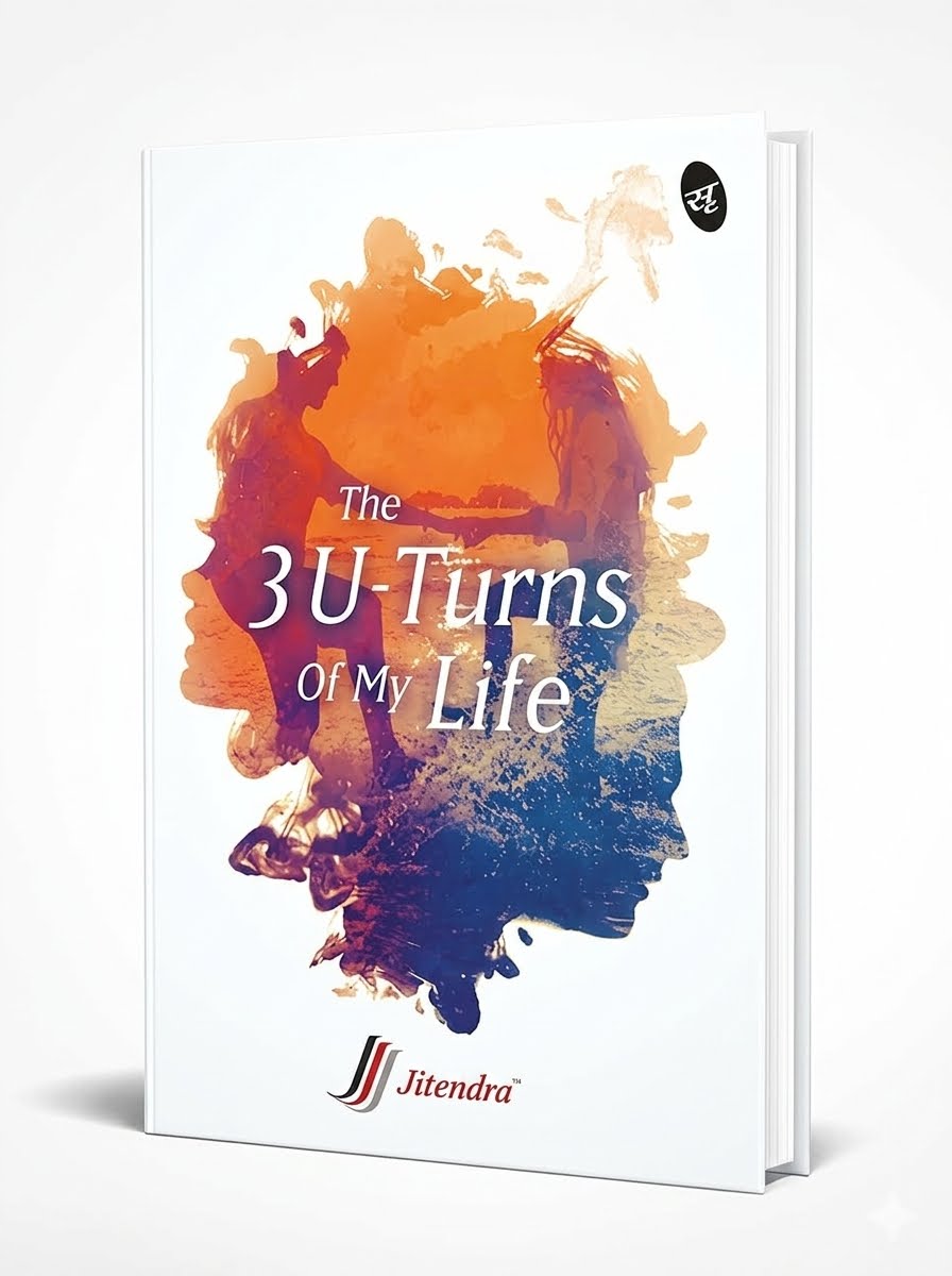 The 3 U-Turns of My Life By Jitendra Gianchandani