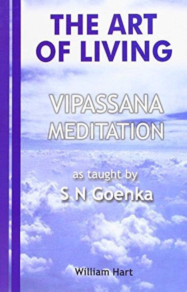 The Art of Living: Vipassana Meditation By S. N. Goenka William