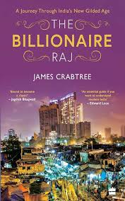 The Billionaire Raj: A Journey through India's New Gilded Age Hardcover by James Crabtree