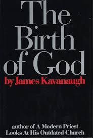 The Birth of God By James Kavanaugh (Rare)