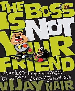 The Boss is Not Your Friend By Vijay Nair 