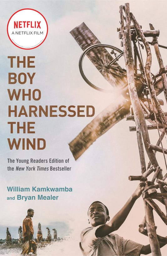 The Boy Who Harnessed the Wind By William Kamkwamba