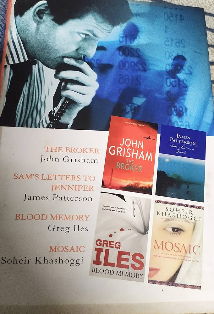The Broker" by John Grisham, "Sam's Letters to Jennifer" by James Patterson, "Blood Memory" by Greg Iles, and "Mosaic" by Soheir Khashoggi. "The Broker