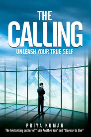 The Calling: Unleash Your True Self By Priya Kumar   buy used books online