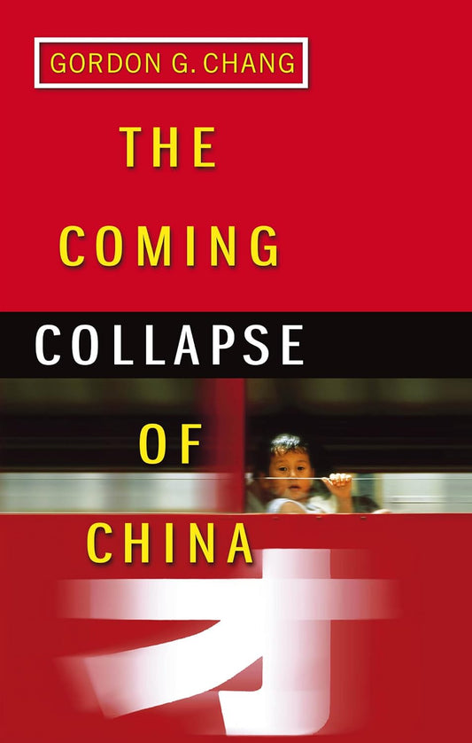The Coming Collapse Of China By  Gordon G. Chang