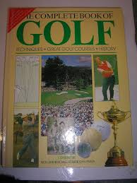 The Complete Book of Golf: Techniques, Great Golf Courses, History Book by Nick Lumb (Rare)