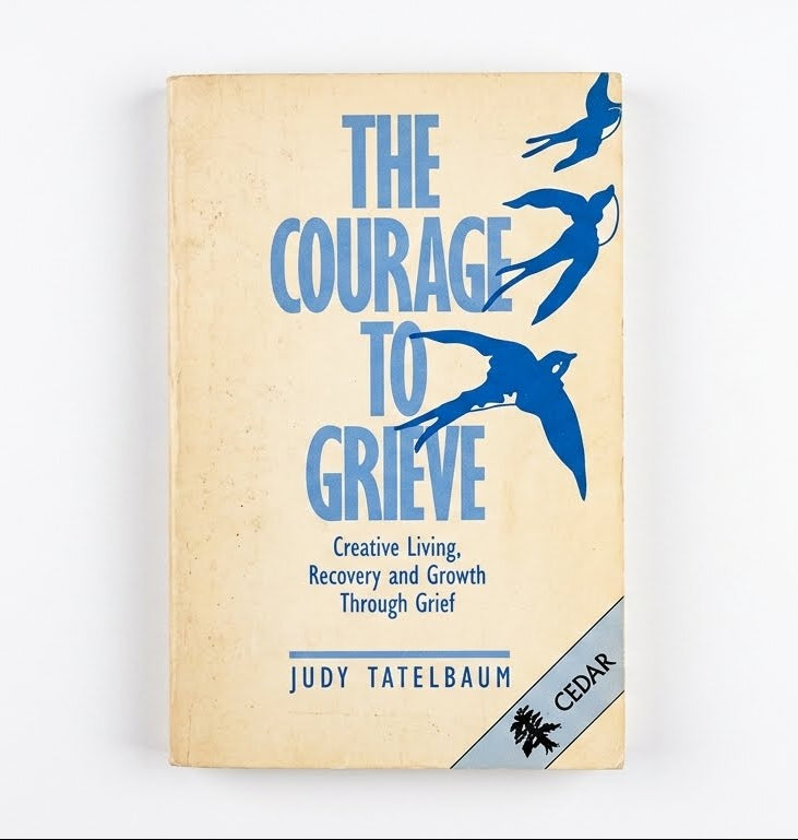 The Courage to Grieve By Judy Tatelbaum