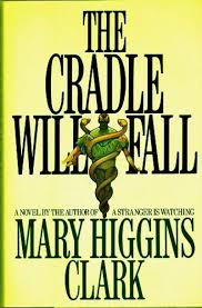 The Cradle Will Fall By  Mary Higgins Clark (Rare)