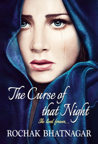 The Curse of that Night, she lived forever By Rochak Bhatnagar
