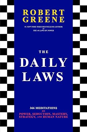 The Daily Laws: 366 Meditations on Power, Seduction, Mastery, Strategy, and Human Nature Book by Robert Greene..
