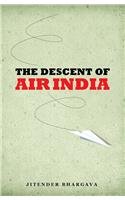 The Descent of Air India Hardcover By  Jitendra Bhargava 