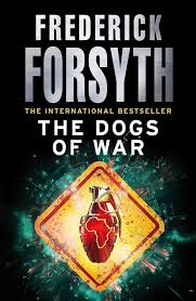 The Dogs of War By  Frederick Forsyth