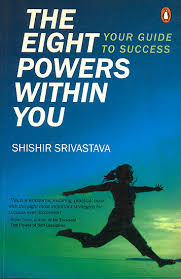 The Eight Powers Within You: Your Guide to Success Paperback by Shishir Srivastava