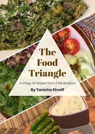 The Food Triangle- a trilogy of recipes from 3 Generations Hardcover by Tanisha Shroff (Rare)