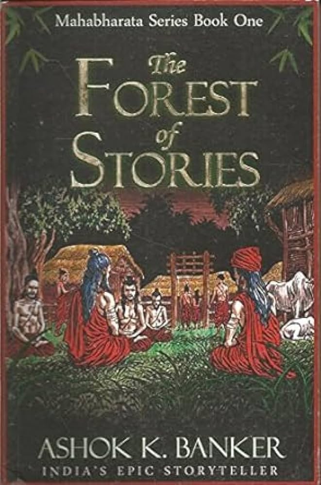 The Forest of Stories: Book 1 (Mahabharat Series) by Ashok K. Banker