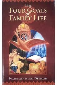 The Four Goals of Family Life: The Ancient Fourfold Path to Happiness in Marriage Relationships Hardcover By Jagannathesvari Devidasi    second hand books online