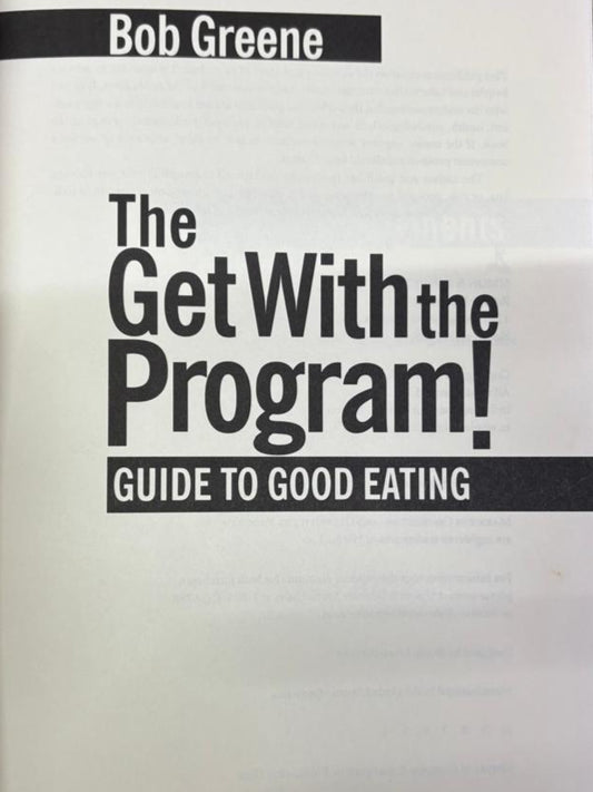 The Get With the Program! GUIDE TO GOOD EATING By Bob Greene