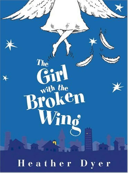The Girl with the Broken Wing (Chicken House) By Heather Dyer  buy used books online