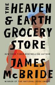 The Heaven and Earth Grocery Store  Hardcover By James McBride