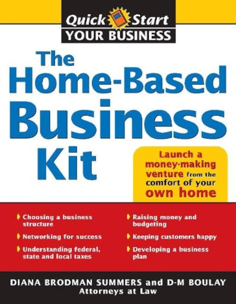 The Home-Based Business Kit: From Hobby to Profit: 0 (Quick Start Your Business) Paperback by Diana Summers & D Boulay