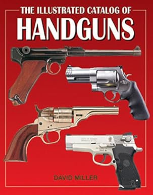 The Illustrated Catalog of Handguns Book by David H. Miller (Rare)