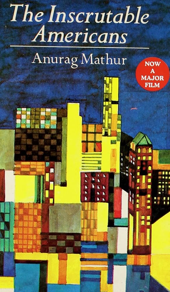 The Inscrutable Americans by Anurag Mathur