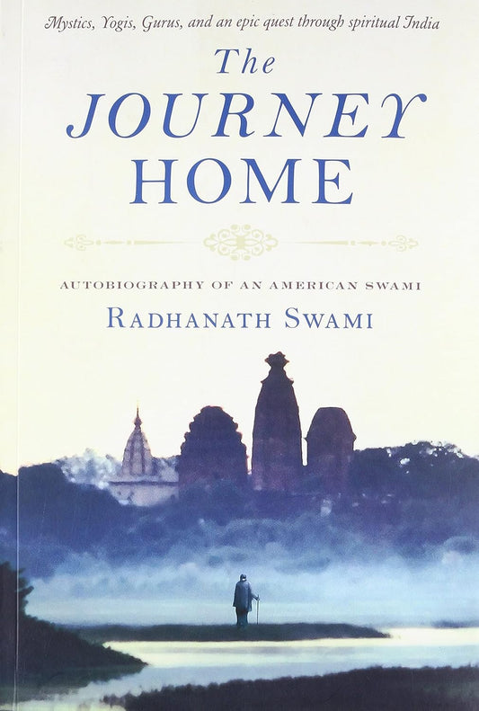The Journey Home Radhanath Swami By Radhanath Swami  
