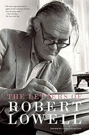 The Letters of Robert Lowell By Robert Lowell