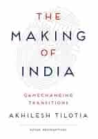 The Making of India : Gamechanging Transitions  By Akhilesh Tilotia