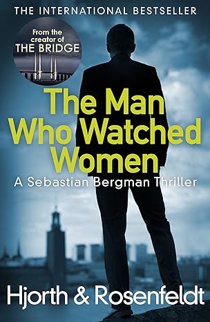 The Man Who Watched Women By Hans Rosenfeldt