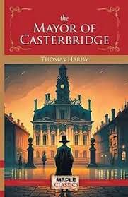 The Mayor of Casterbridge  by Thomas Hardy