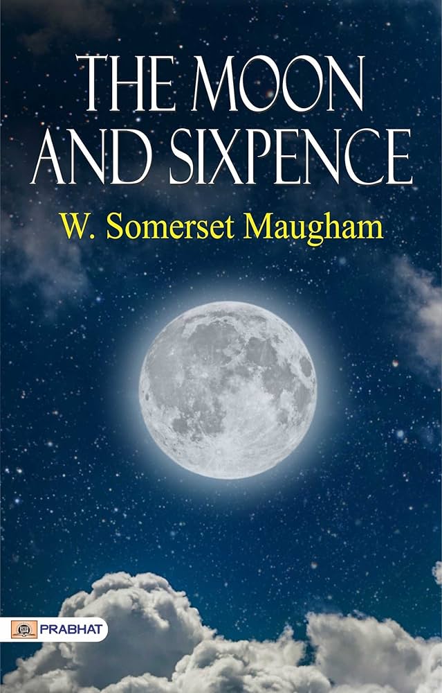 The Moon and Sixpence by William Somerset Maugham