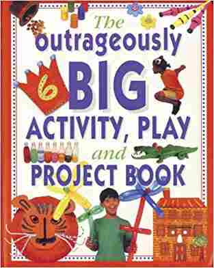 The Outrageously Big Activity, Play and Project Book   buy used books online