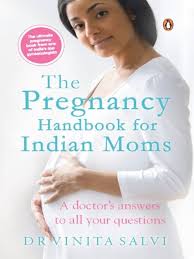 The Pregnancy Handbook For Indian Moms: A Doctor's Answers To All Your Questions Paperback by SALVI VINITA