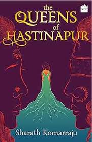 The Queens of Hastinapur By Sharath Komarraju    second hand books online 