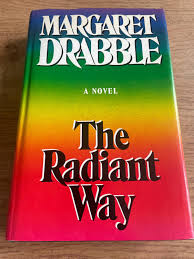 The Radiant Way Novel by Margaret Drabble ( Rare )