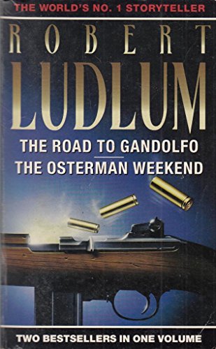 The Road To Gandolfo / The Osterman Weekend, Robert Ludlum