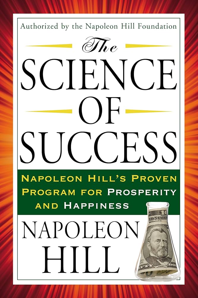 The Science of Success: Napoleon Hill's Proven Program for Prosperity and Happiness Book by Napoleon Hill