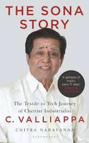 The Sona Story: The Textile to Tech Journey of Chettiar Industrialist C. Valliappa Paperback by Chitra Narayanan