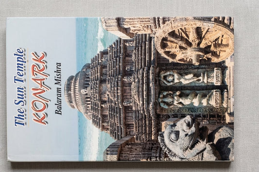The Sun Temple Konark By Balaram Mishra

