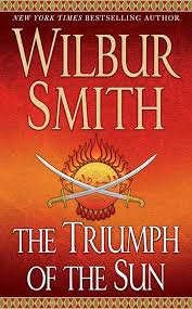 The Triumph of the Sun by Wilbur Smith