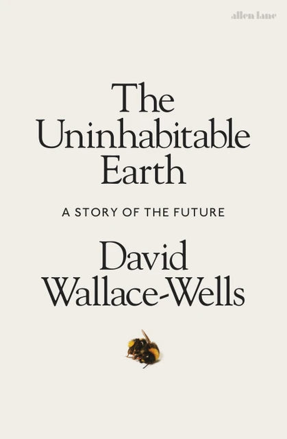 The Uninhabitable Earth Hardcover By David Wallace-Wells