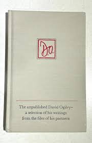 The Unpublished David Ogilvy - a Selection of His Writings from Files of His Partners Hardcover By Anonymous  (Rare)