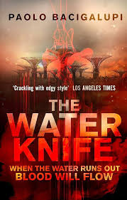 The Water Knife By Paolo Bacigalupi