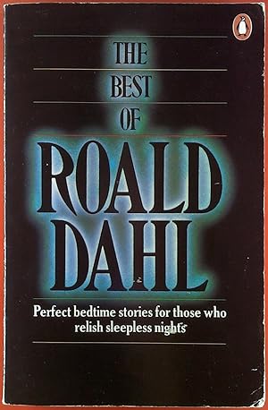 The best of Roald Dahl. Perfect bedtime stories for those who relish sleepless nights. By Roald Dahl