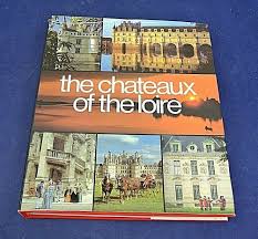 The chateaux of the Loire (Collection "Life in France") Hardcover (Rare)
