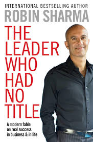 The leader who had no title Novel by Robin Sharma