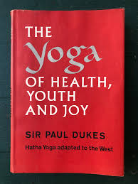 The yoga of health, youth and joy: A treatise on hatha yoga adapted to the West By  Paul Dukes ( Rare )