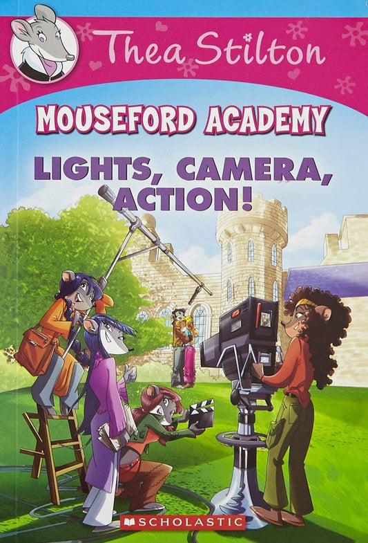 Thea Stilton Mouseford Academy #11: Lights, Camera, Action!  Geronimo Stilton